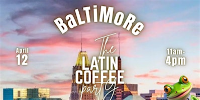 tHE LATin CoFFEe ParTy - Baltimore, MD