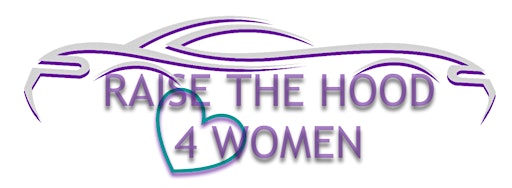 9th Annual Raise the Hood 4 Women Car Show Fundraiser