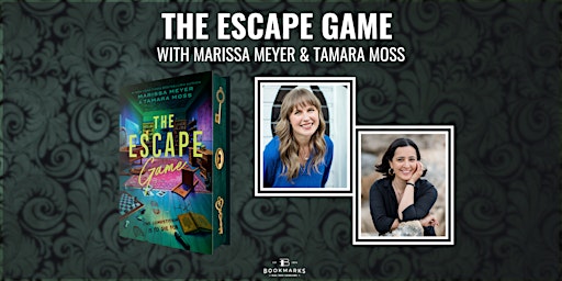 THE ESCAPE GAME with Marissa Meyer & Tamara Moss
