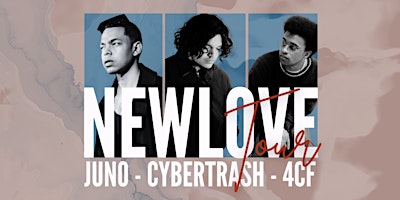 NEWLOVE Tour: Juno with Cybertrash + 4cf