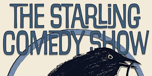 The Starling Comedy Show!