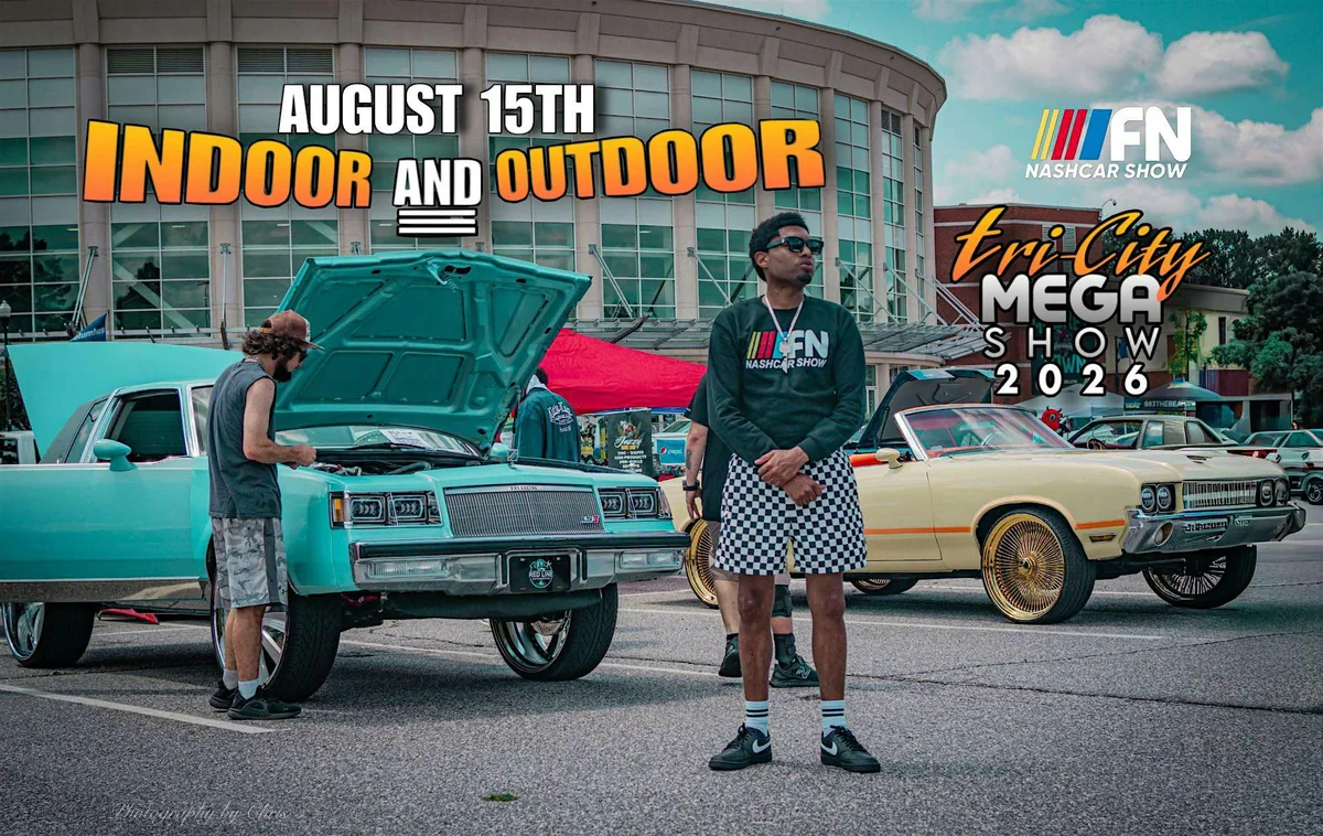 3RD ANNUAL TRI-CITY MEGA CAR SHOW INDOOR N OUTDOOR!AUG.15TH BY NASHCAR SHOW