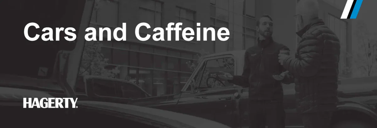 Cars and Caffeine - Hagerty